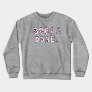 Done Crewneck Sweatshirt